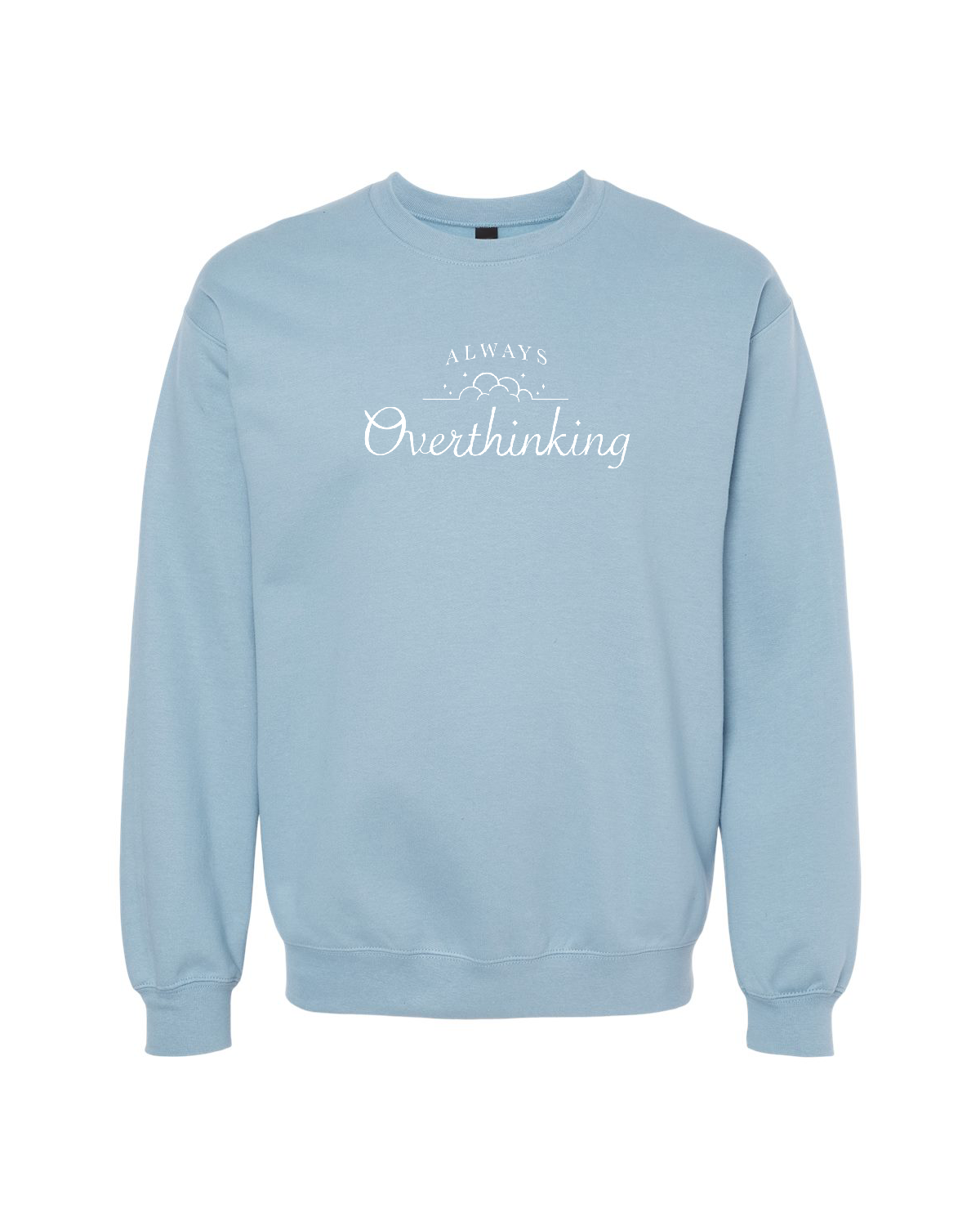 Always Overthinking Sweatshirt