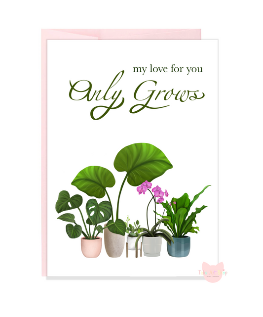 My Love for you Only Grows Card