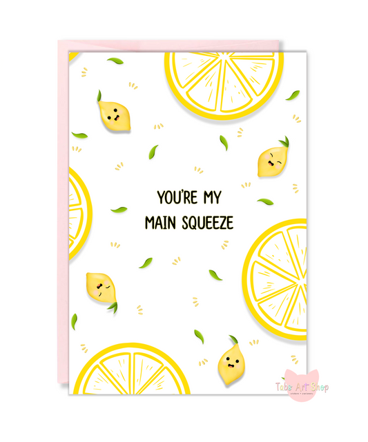 You’re My Main Squeeze Greeting Card